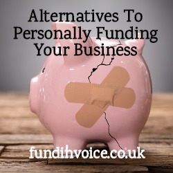 Alternatives to funding your business with your personal funds and money.