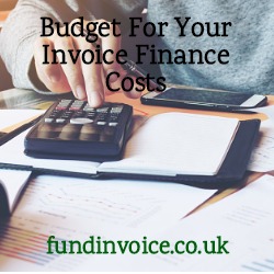 Include your invoice finance costs in your budget and sales prices.