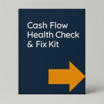 Get our free Cash Flow Health Check and Fix Kit to check your cash flow and fix issues.