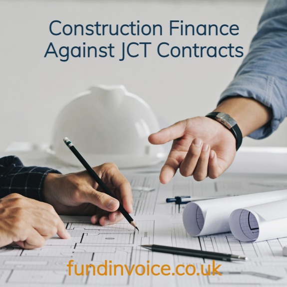 Construction finance against JCT contracts.