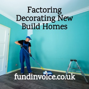 Factoring for decorating services for new build homes in the construction sector.