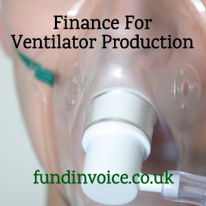 Cash flow finance for medical ventilator manufacture and production.