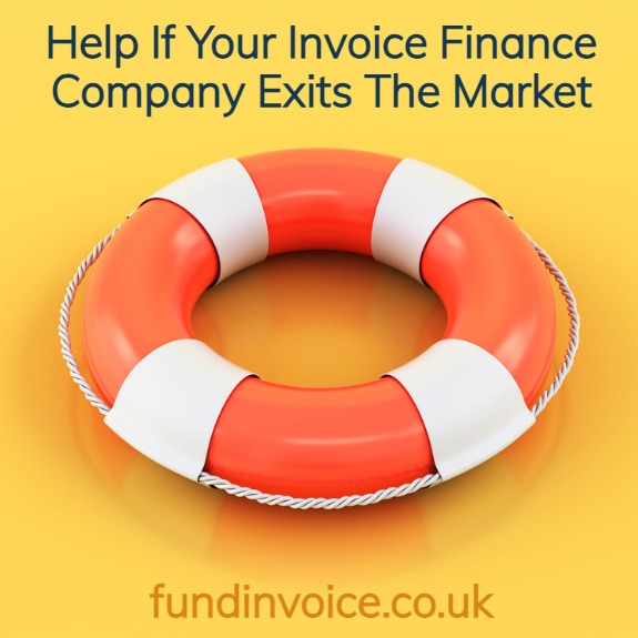 Help if your invoice finance company tells you they are withdrawing from the market.