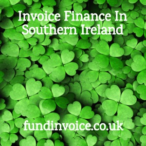 Invoice finance and factoring in Southern Ireland.