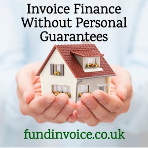 Invoice finance without the need for a personal guarantee.