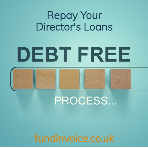 Repayment of the director's loans to your company with receivables financing.
