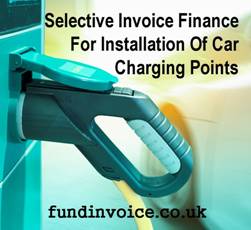 Selective Invoice Finance For The Installation Of Electric Car Charging Points