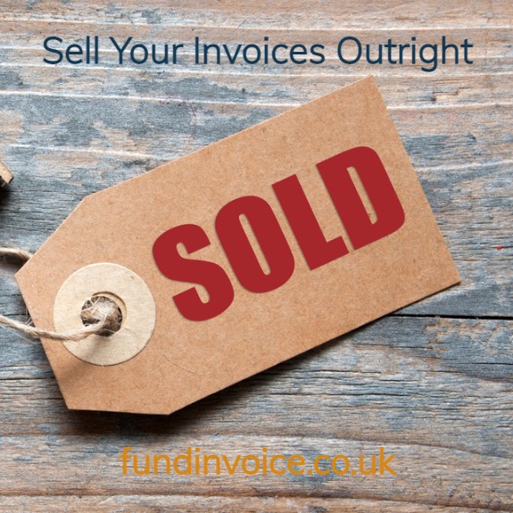 Sell your invoices outright.