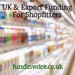 Funding arranged for shopfitters against UK and export sales.